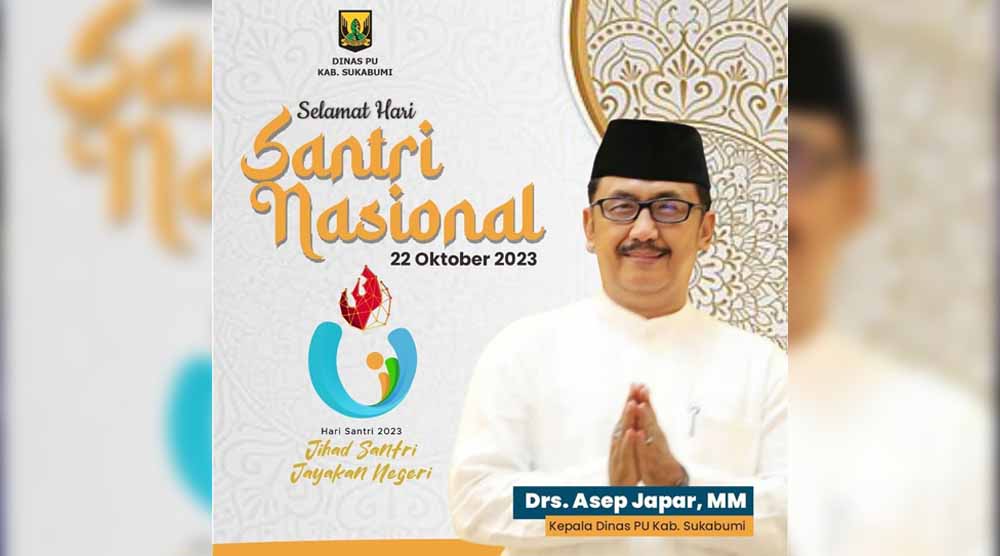 Kadis PU Kabupaten Sukabumi: Selamat Hari Santri Nasional 2023