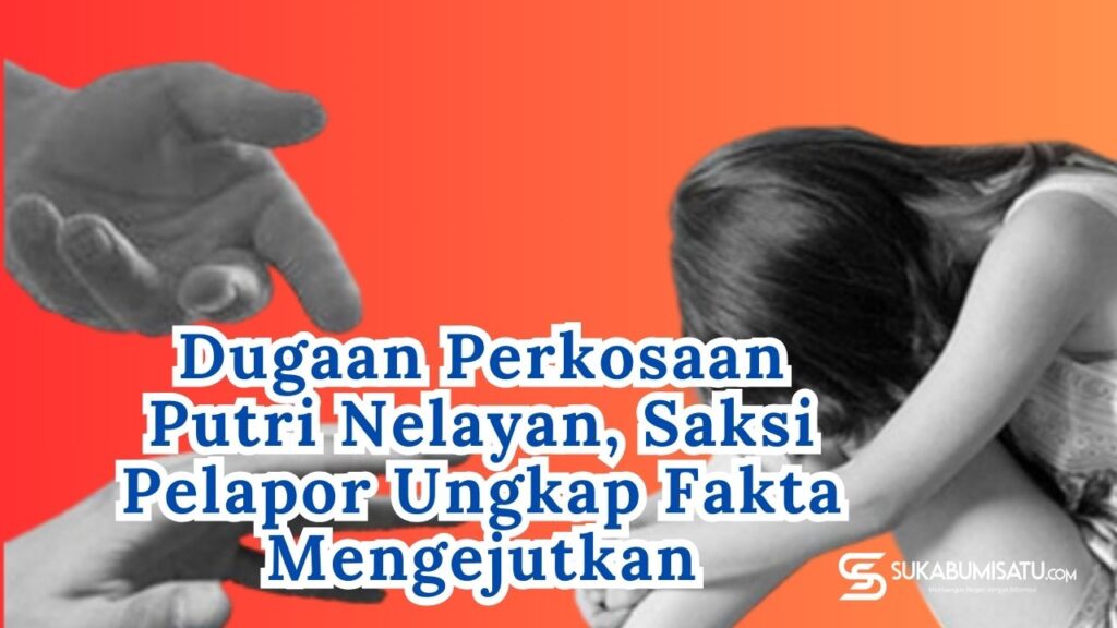 Mengejutkan, Ini Keterangan Saksi Kasus Dugaan Perkosaan Putri Nelayan