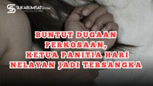 Buntut Dugaan Perkosaan, Ketua Panitia Hari Nelayan Jadi Tersangka