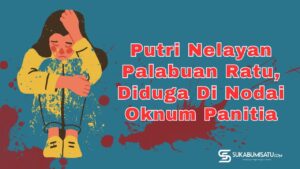 Putri Nelayan Palabuan Ratu, Diduga Dinodai Oknum Panitia