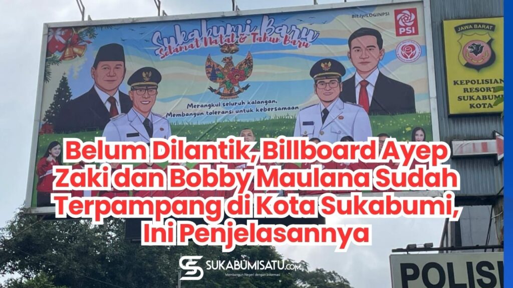 Belum Dilantik, Billboard Ayep Zaki – Bobby Maulana Sudah Terpampang di Kota Sukabumi, Ini Penjelasannya