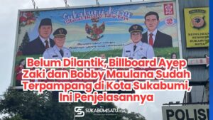 Belum Dilantik, Billboard Ayep Zaki – Bobby Maulana Sudah Terpampang di Kota Sukabumi, Ini Penjelasannya